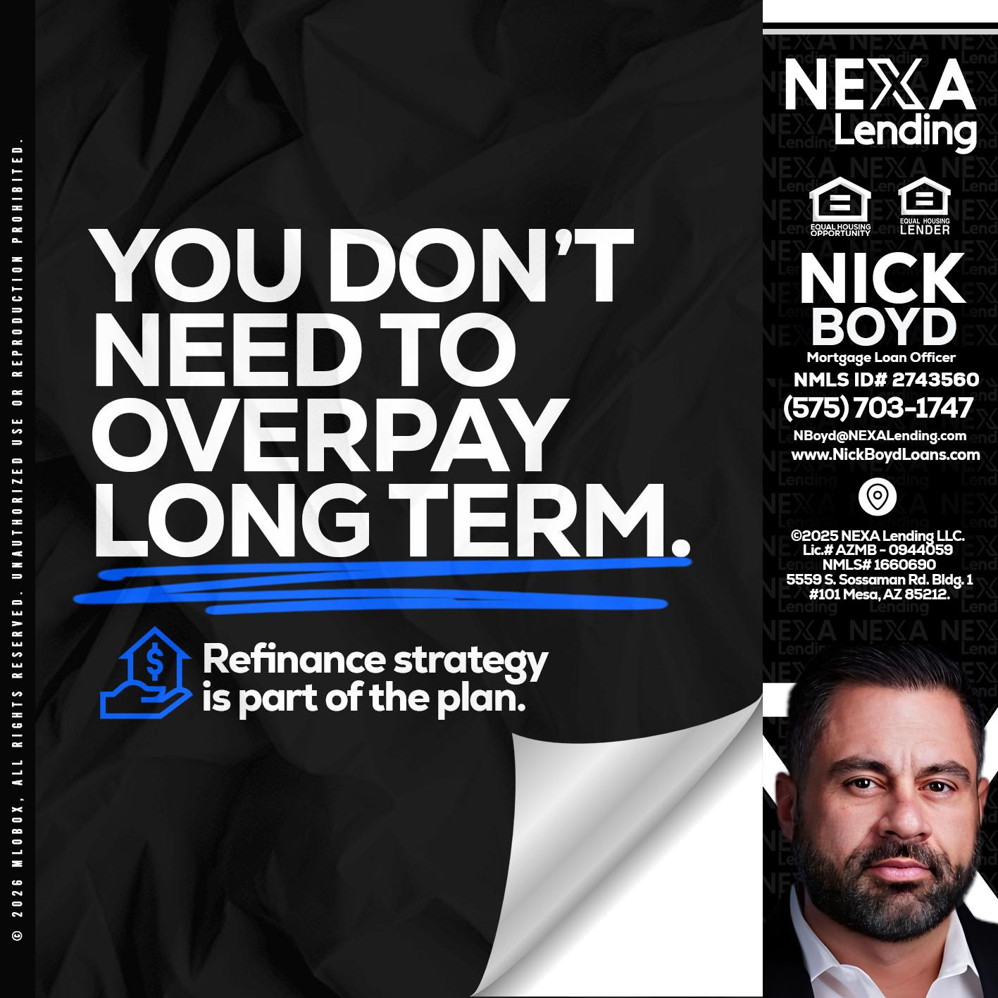 you don't need - Nick Boyd -Mortgage Loan Officer