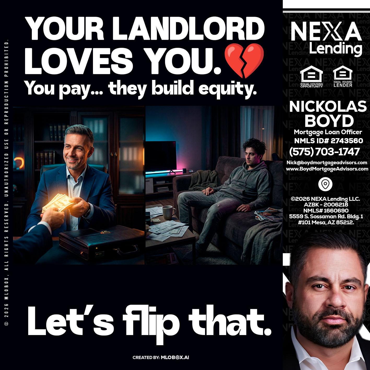 your landlord - Nick Boyd -Mortgage Loan Officer