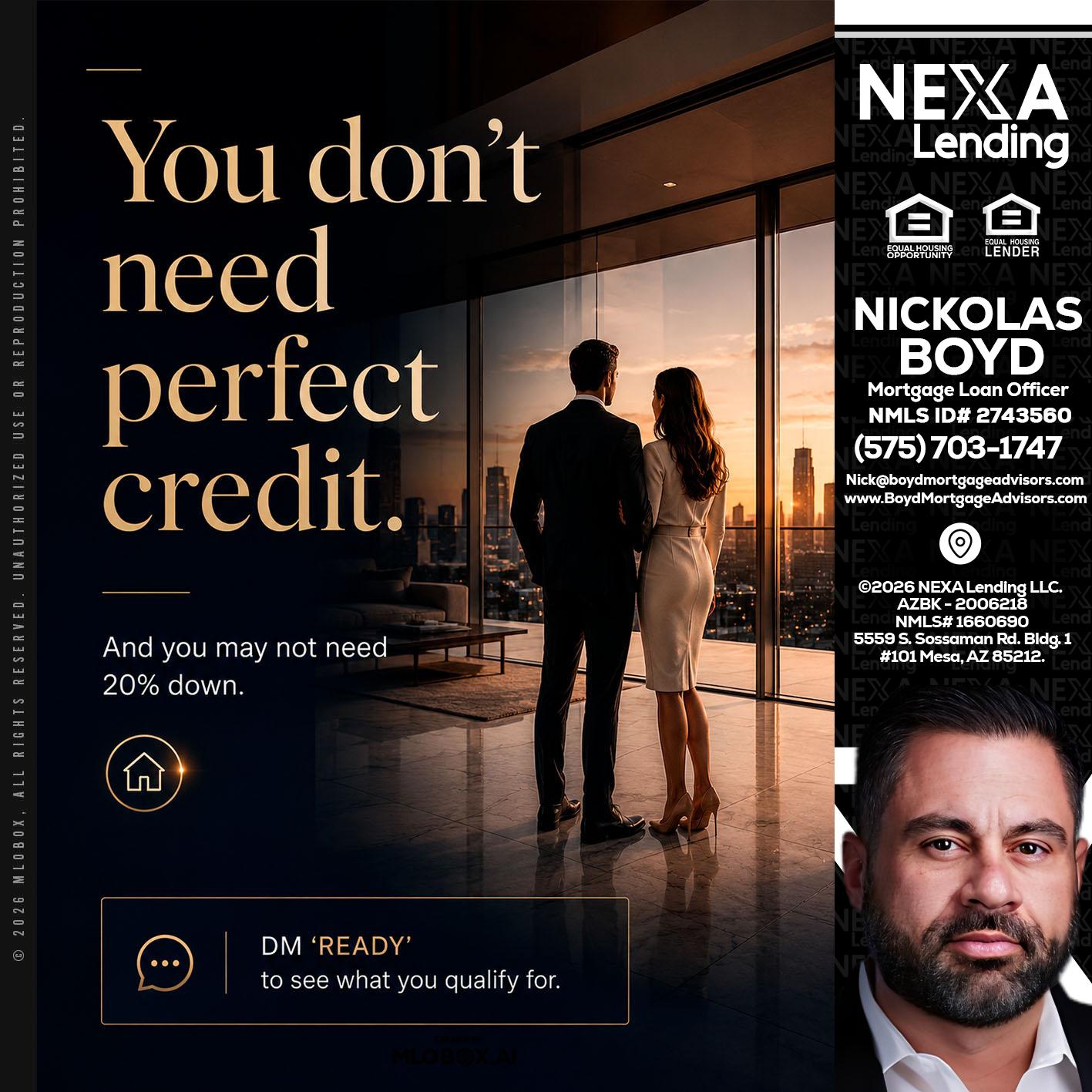 you don't need - Nick Boyd -Mortgage Loan Officer