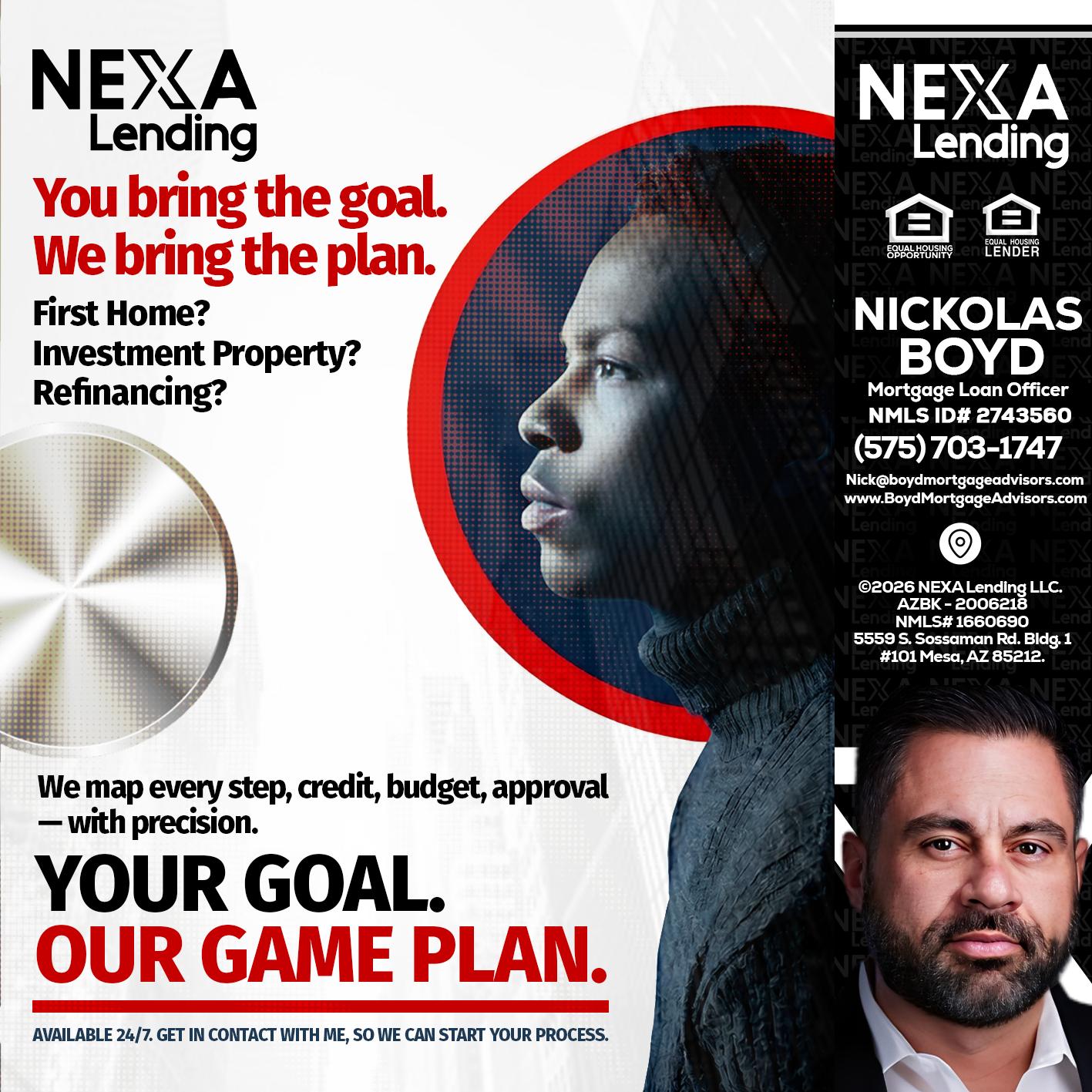 YOUR GOAL. OUR GAME PLAN. - Nick Boyd -Mortgage Loan Officer