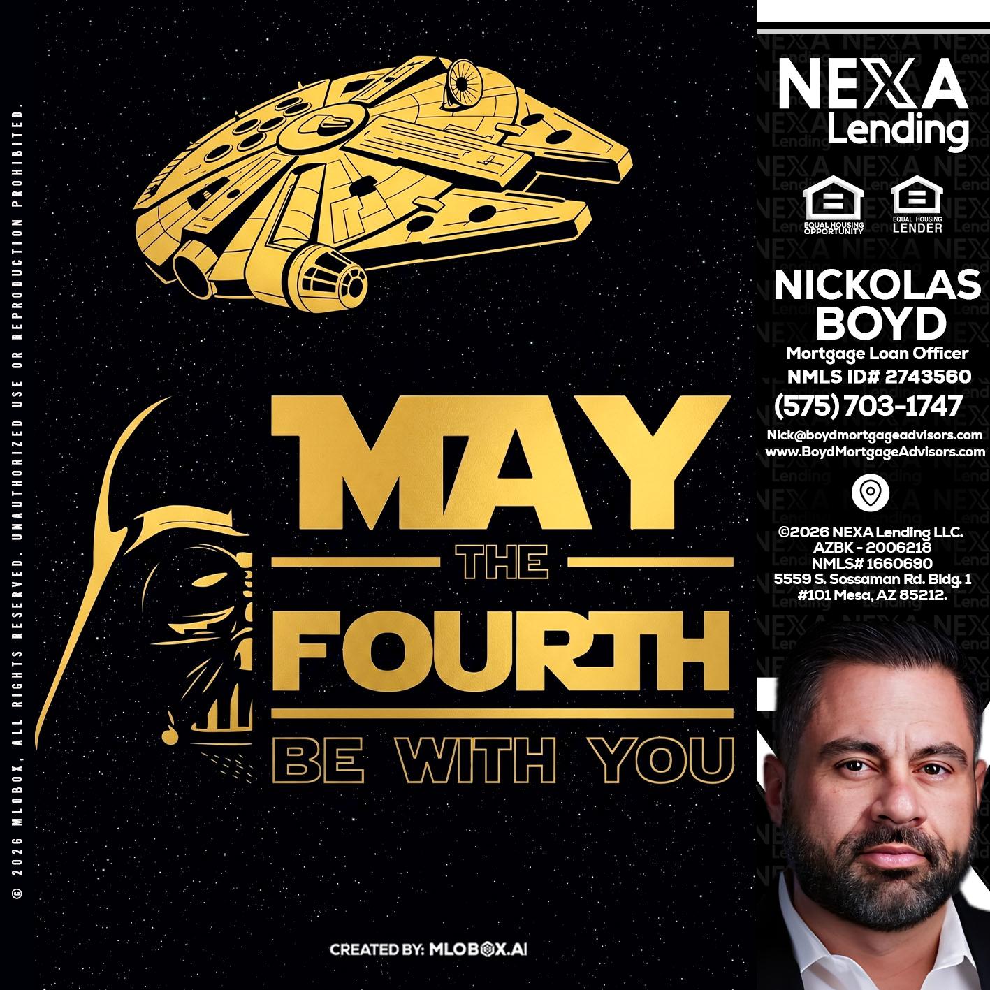 MAY THE FOURTH - Nick Boyd -Mortgage Loan Officer